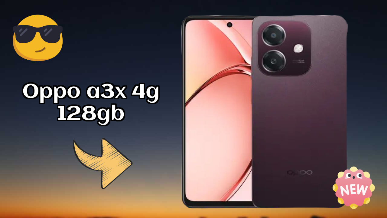 OPPO A3x 4G 128GB vs Samsung Galaxy: Detailed Compare