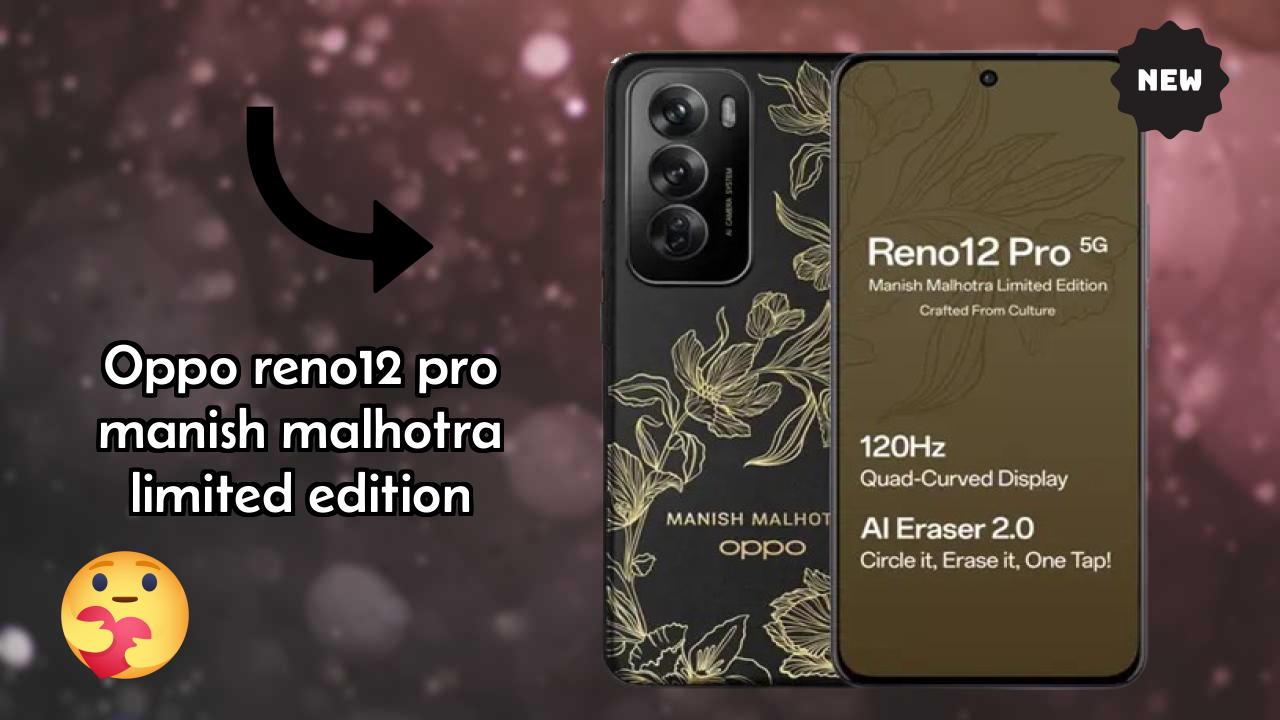 OPPO Reno12 Pro Manish Malhotra Limited Edition at ₹36,999 - Best Deal Available