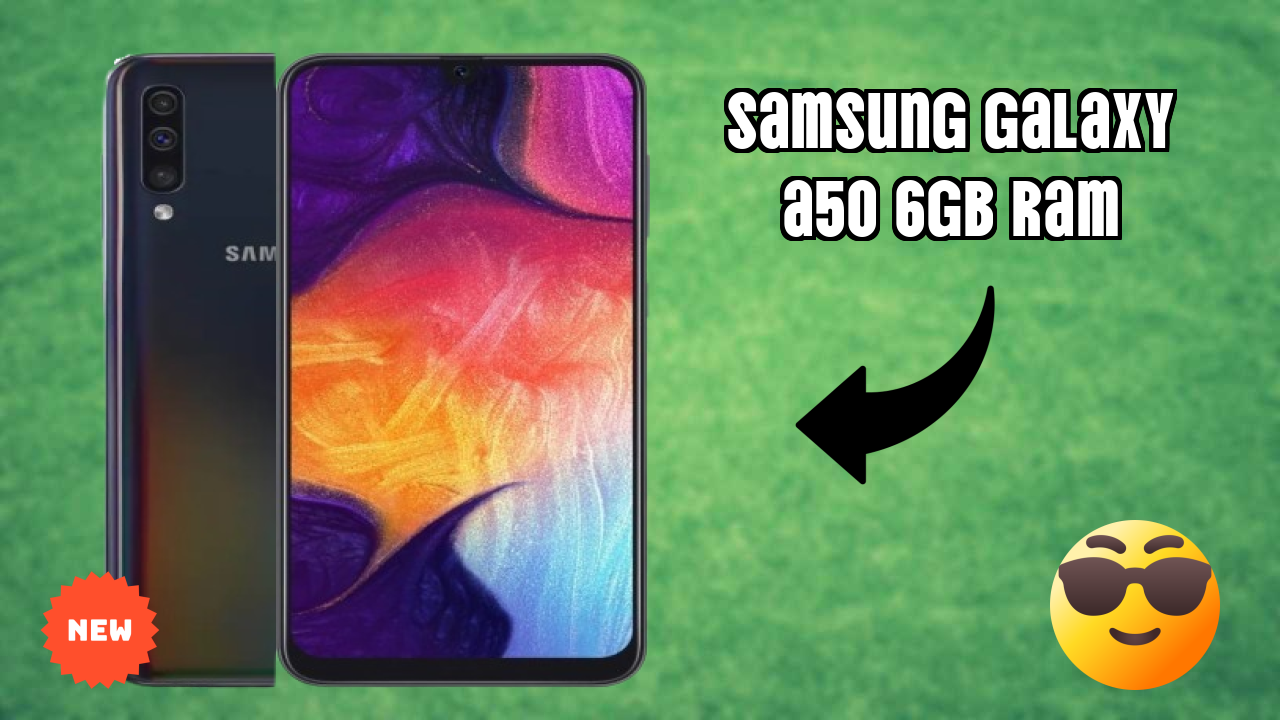Samsung Galaxy A50 6GB RAM Display Quality: Super AMOLED Explained